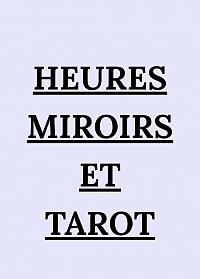 Heures miroirs et tarot: révélations et significations